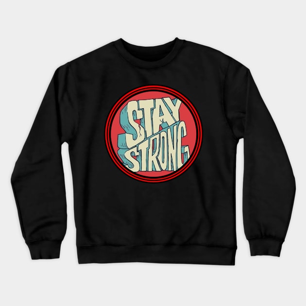 Stay and Strong Crewneck Sweatshirt by ZumbaAloha